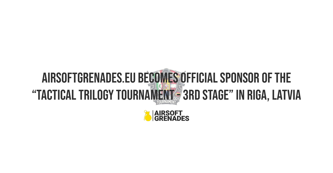 AirsoftGrenades.eu Becomes Official Sponsor of the “Tactical Trilogy Tournament - 3rd stage” in Riga, Latvia