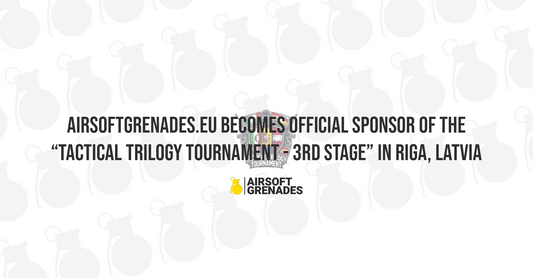 AirsoftGrenades.eu Becomes Official Sponsor of the “Tactical Trilogy Tournament - 3rd stage” in Riga, Latvia